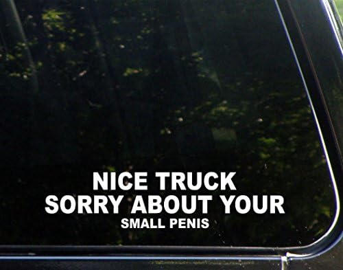 משאית נחמדה מצטערת על P*nis הקטן שלך - 9 x 2 - מדבקה מדבקות/פגוש ויניל למות ויניל לחלונות, מכוניות, משאיות, מחשבים ניידים וכו '.